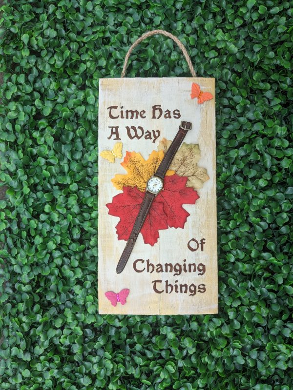 Craft titled: Time Has A Way Of Changing Things